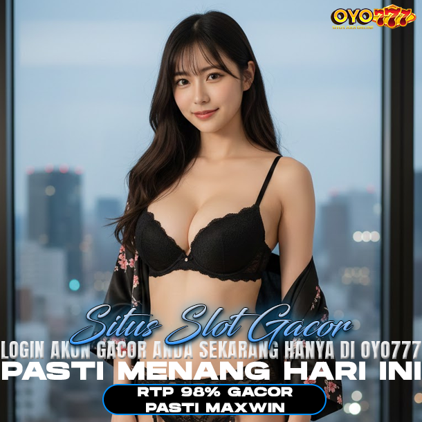 OYO777 : Wadah Terpercaya Bermain Game Link Slot Online Situs Gacor Hari Ini